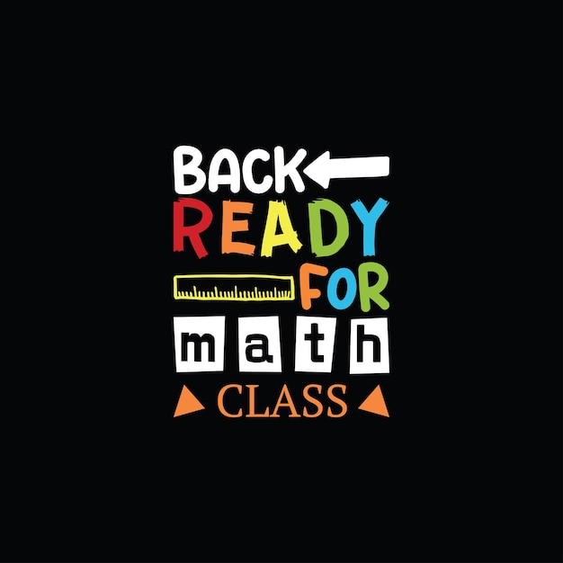 Listo para el diseño de camisetas de clase de matemáticas Vector de letras de regreso a la escuela para camisetas carteles tarjetas invitaciones pegatinas pancartas publicidad y otros usos