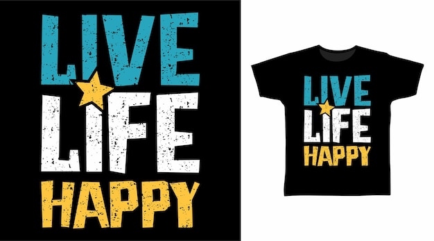 Live life happy tipografía para el diseño de camisetas.