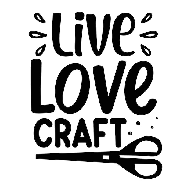 Live love craft tipografía plantilla de cotización de diseño de camiseta de vector premium