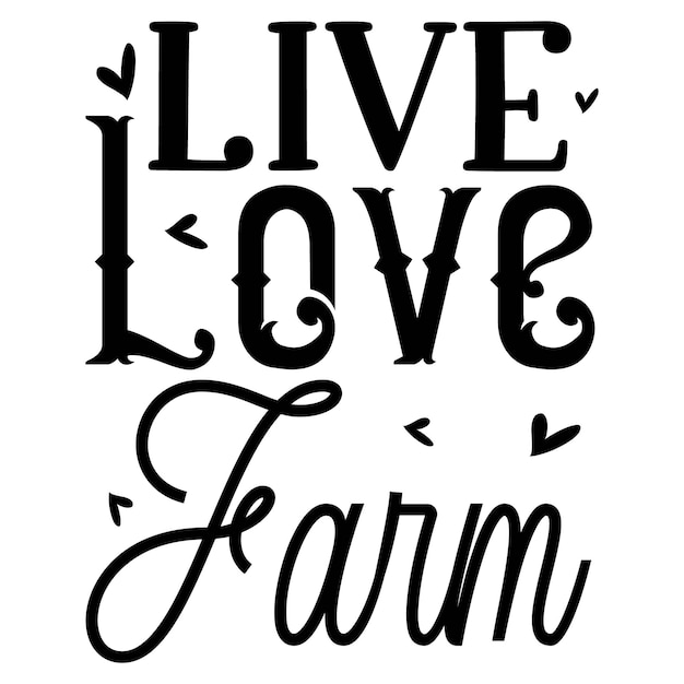 Live Love Farm Typography Premium Vector Design