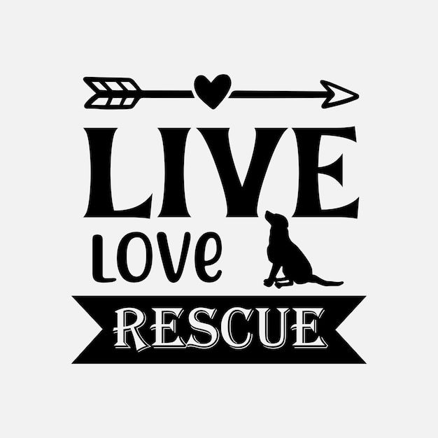 Live Love Rescue SVG Mejor diseño de camiseta de tipografía Vector Premium