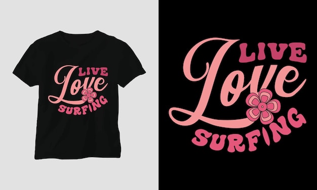 Live love surfing surfing groovy diseño de camiseta estilo retro