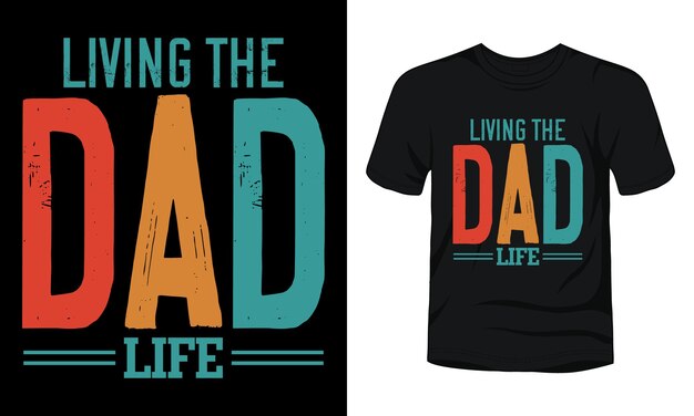 Living the dad life tipografía diseño de camiseta del día del padre