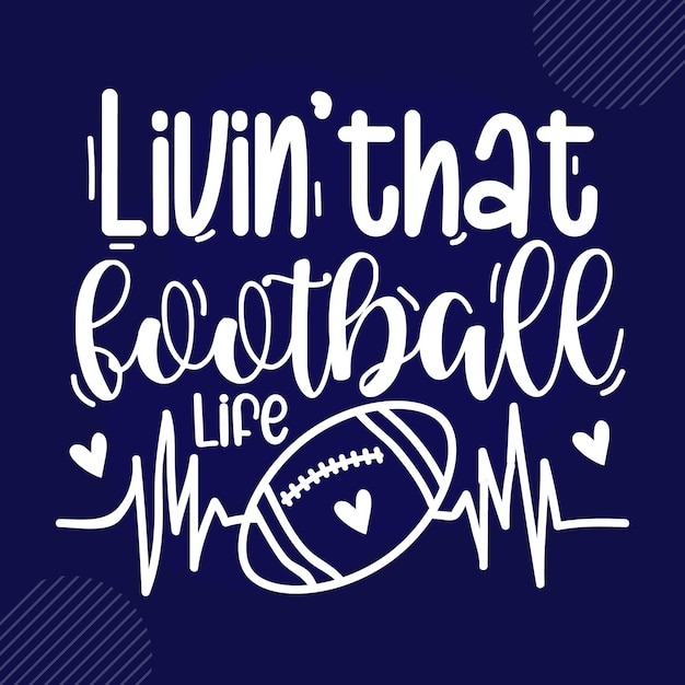 Livinthat football life lettering Premium Vector Design