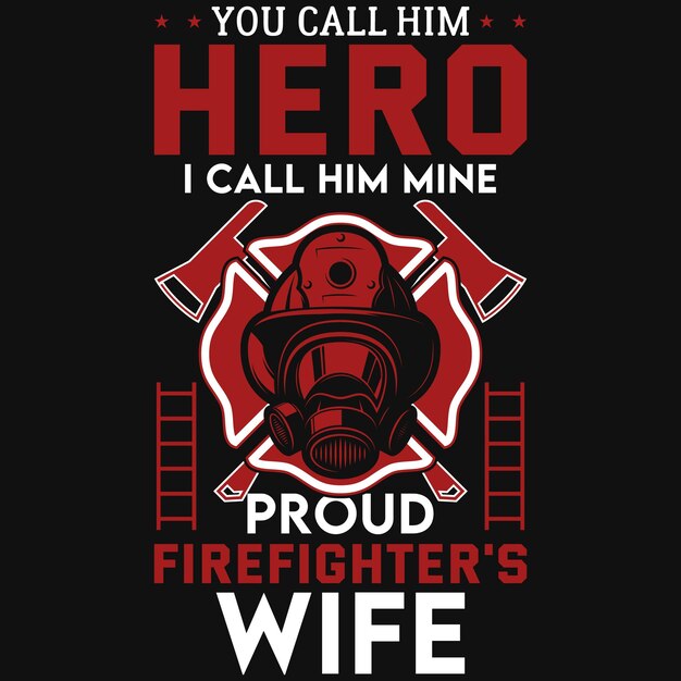 Lo llamas héroe, yo lo llamo mío, orgullosa esposa de bombero, diseño de camiseta.