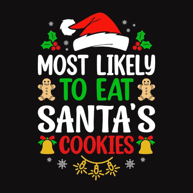 Vector lo más probable es que se coman las galletas de papá noel citas tipográficas vector de diseño de camiseta