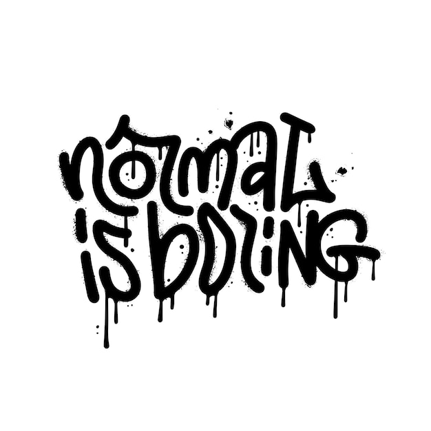 Lo normal es aburrido cita de graffiti callejero urbano tipografía dibujada a mano texto efectos de salpicadura fugas y dro