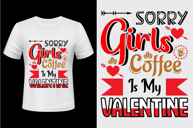 Lo siento chicas, el café es mi San Valentín. Diseño de camiseta para el día de San Valentín.