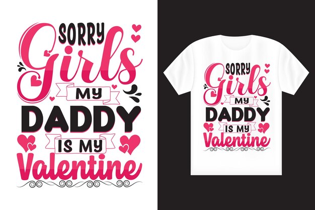 Lo siento chicas, mi papá es mi camiseta de San Valentín.