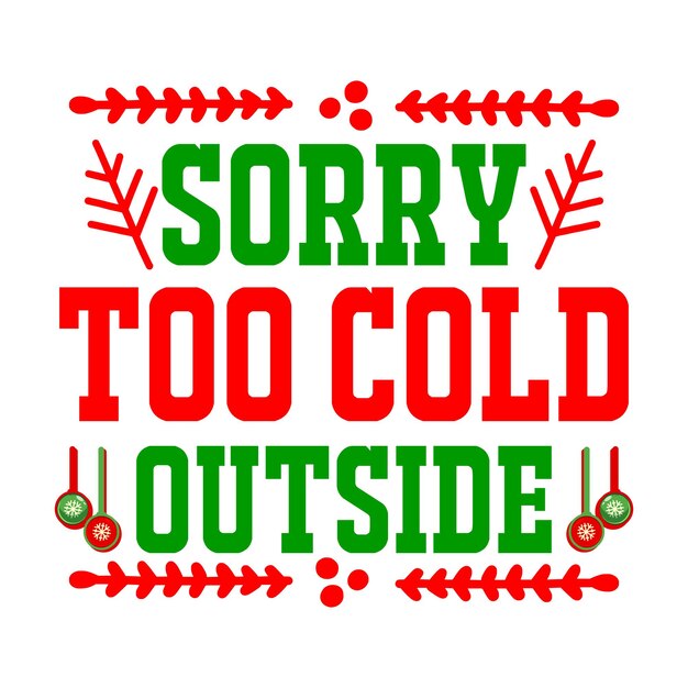 Lo siento demasiado frío fuera de texto cita de navidad tipografía ondulada retro sublimación svg sobre fondo blanco