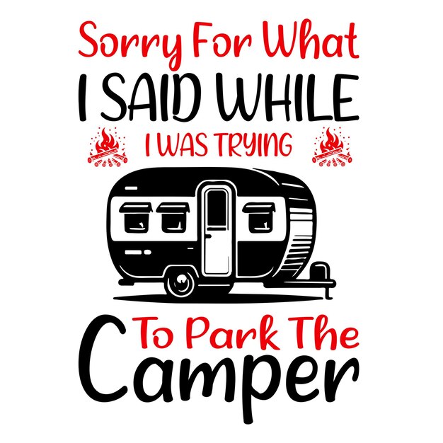 Lo siento por lo que dije mientras intentaba estacionar el camper diseño de ilustración tipográfica