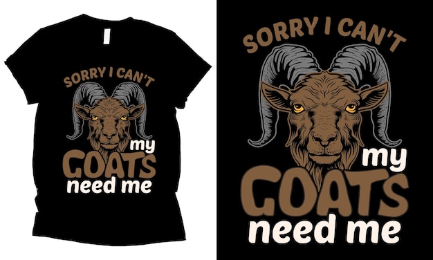 Lo siento, mis cabras no me necesitan. Diseño de camiseta.
