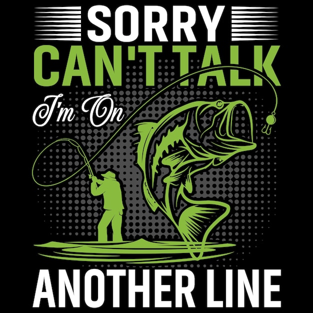 Lo siento, no puedo hablar, estoy en otra línea Diseño de camiseta de pesca