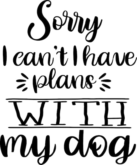Lo siento, no puedo. Tengo planes con mi perro.