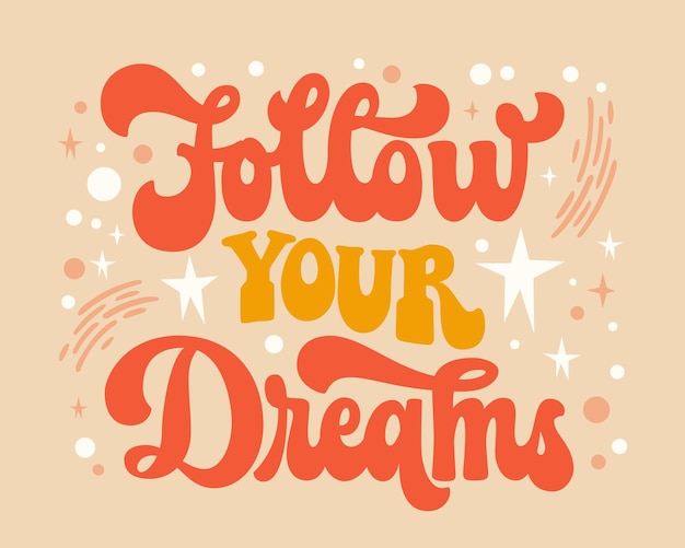 Logotipo de letras de motivación en el estilo maravilloso de moda de los años 70 Siga la cita de inspiración de sus sueños en colores retro con ilustraciones de arco iris de nubes de estrellas Elemento de diseño de tipografía aislado