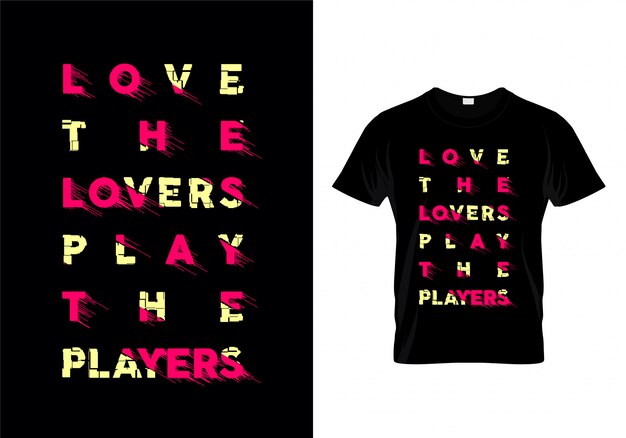 Love the Lovers Play The Player Tipografía T Shirt Design Vector