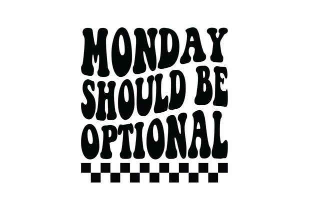 El lunes debería ser opcional