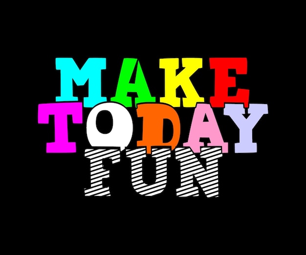 Make Today Fun, cita de diseño de camiseta de tipografía vectorial