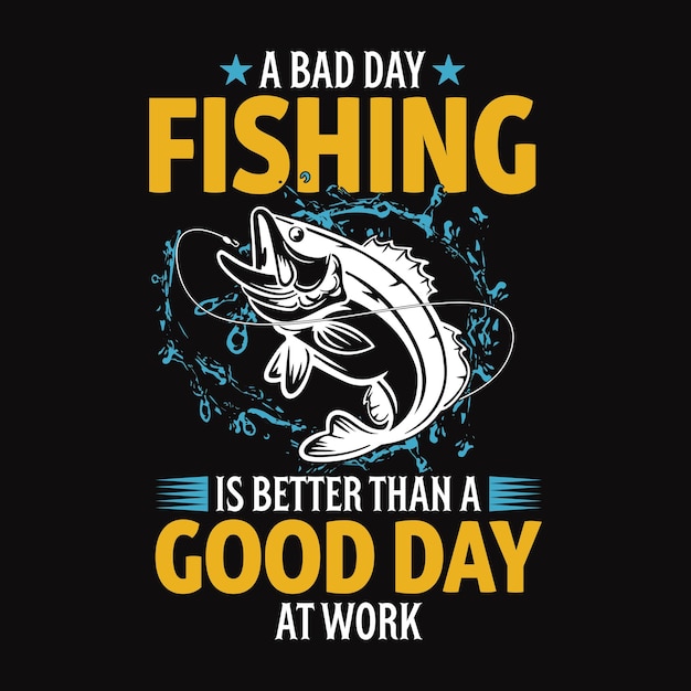Un mal día de pesca es mejor que un buen día de trabajo Cotizaciones de pesca Diseño de camisetas de diseño vectorial