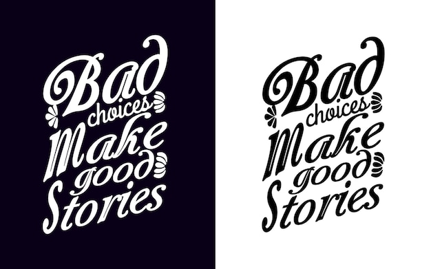 Vector las malas decisiones hacen buenas historias diseño de camiseta de tipografía moderna