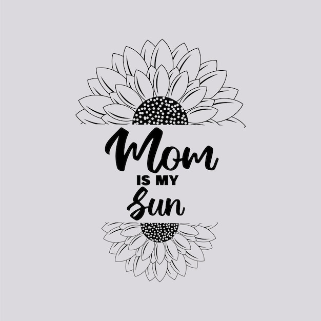 Mamá es mi sol cita de girasol con letras a mano para camiseta