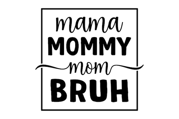 Mamá mamá mamá Bruh (en inglés)