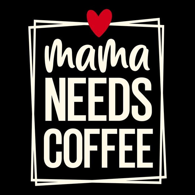 Vector mamá necesita café camiseta de día de la madre camiseta