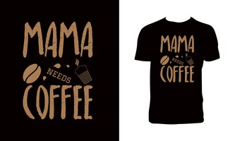 Vector mamá necesita diseño de camiseta de café