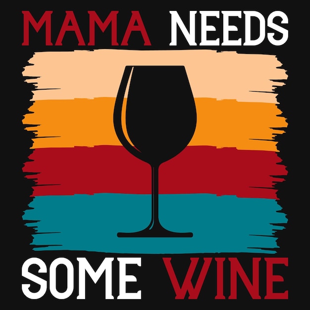 Mamá necesita un diseño de camiseta de vino