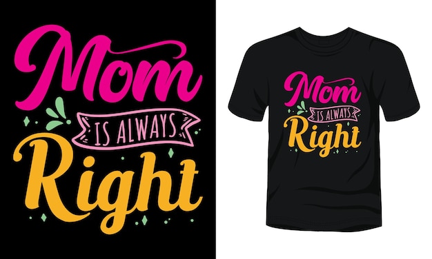 Mamá siempre tiene razón diseño de camiseta de tipografía