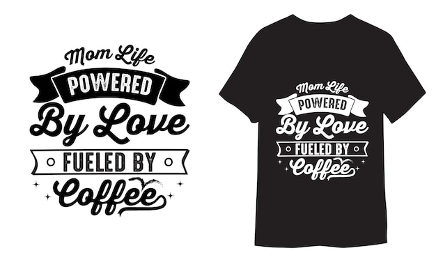 Mamá Vida impulsada por el amor alimentada por el café Tipografía Impresión de camiseta plantilla vectorial