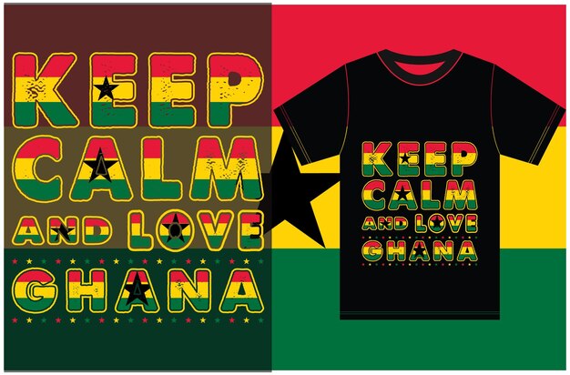 Mantén la calma y ama a Ghana. Mantén la calma y ama la camiseta. Diseño vectorial de la bandera de Ghana.