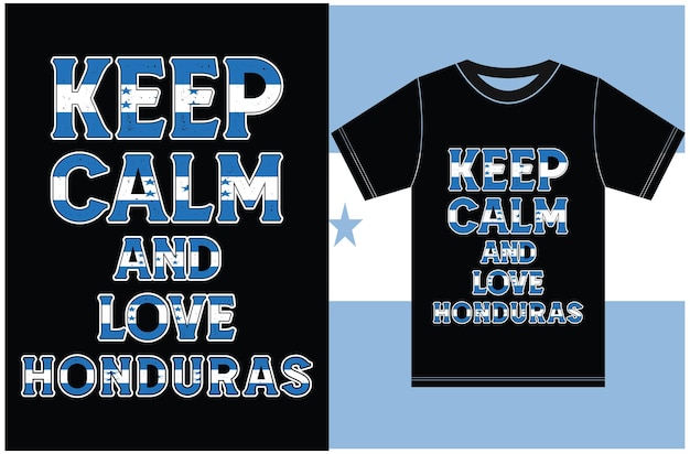 Mantén la calma y ama a Honduras. Mantén la calma y ama la camiseta. Diseño del vector de la bandera de Honduras.