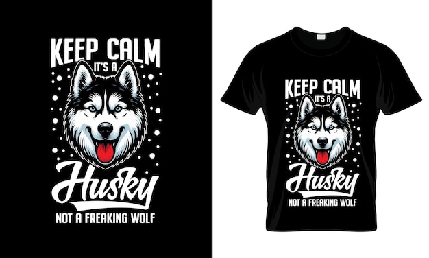 Mantén la calma Husky no un lobo asustado colorida camiseta gráfica diseño de camiseta Husky siberiano