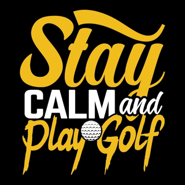 Mantén la calma y juega deportes de golf Diseño de camiseta de tipografía única Plantilla de camiseta para amantes del golf