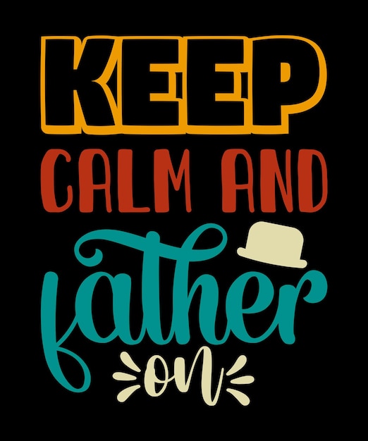 Mantén la calma y padre En feliz día del padre