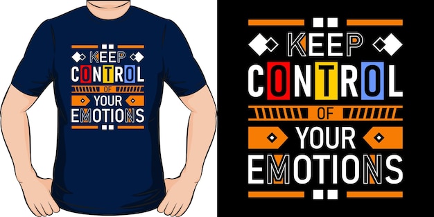 mantener el control de sus emociones. Vector de diseño de camiseta de citas inspiradoras modernas