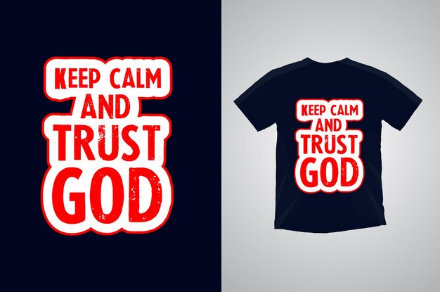 Mantenga la calma y confíe en dios Tipografía diseño de camiseta motivacional