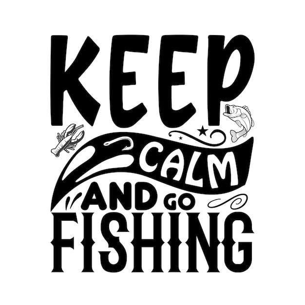 Mantenga la calma y vaya a pescar tipografía de pesca camisetas y diseños SVG para ropa y accesorios