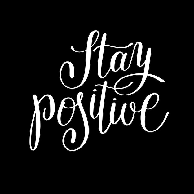 Manténgase positivo, letras escritas a mano, cita motivacional para arte de pared imprimible, decoración del hogar