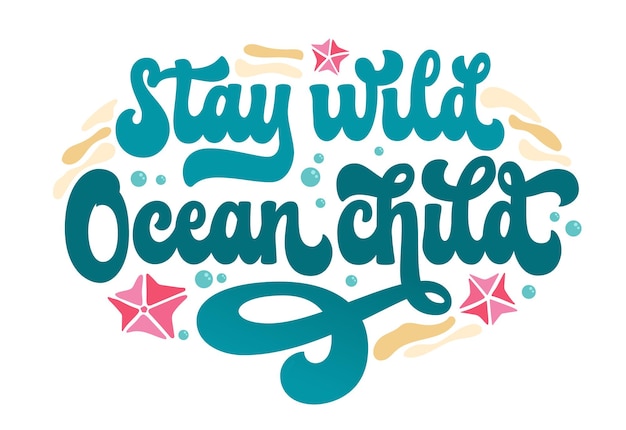 Manténgase salvaje Océano niño groovy script diseño de letras Ilustración de tipografía temática marina aislada Texto vectorial con ilustraciones de arena y estrellas de mar Frase brillante para cualquier propósito