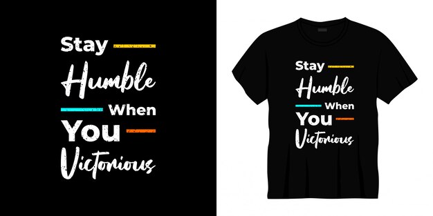 mantente humilde cuando vengas victorioso diseño de camiseta de tipografía