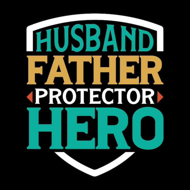 Marido Padre Protector Héroe Día del Padre Camiseta Diseño Papá plantilla de camiseta
