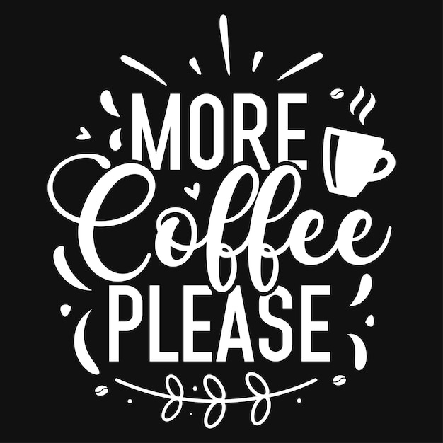 Más café, por favor, diseño de camiseta tipográfica.