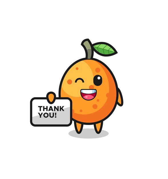 La mascota del kumquat sosteniendo una pancarta que dice gracias, diseño de estilo lindo para camiseta, pegatina, elemento de logotipo