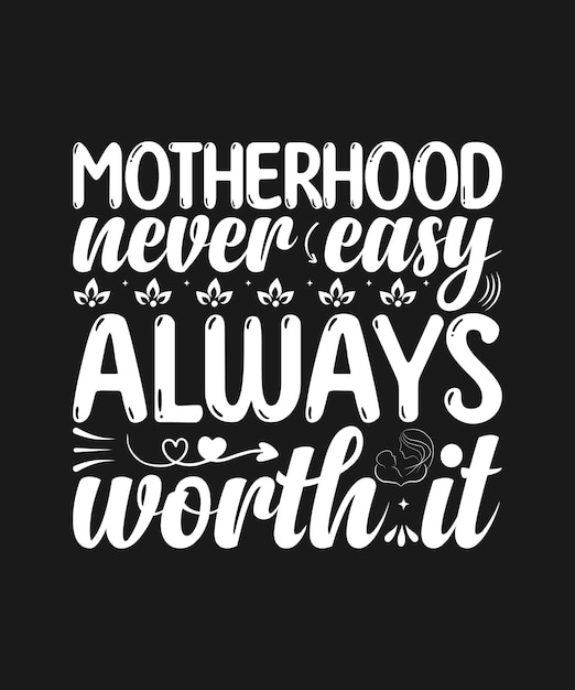 La maternidad nunca es fácil siempre vale la pena. una cita sobre la maternidad nunca es fácil siempre vale la pena.