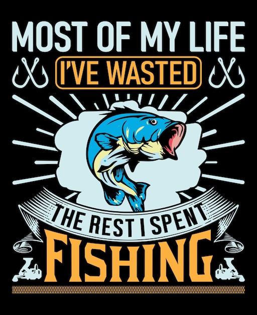 La mayor parte de mi vida he desperdiciado el resto que pasé pescando. Ilustración de vector de diseño de camiseta de pesca.