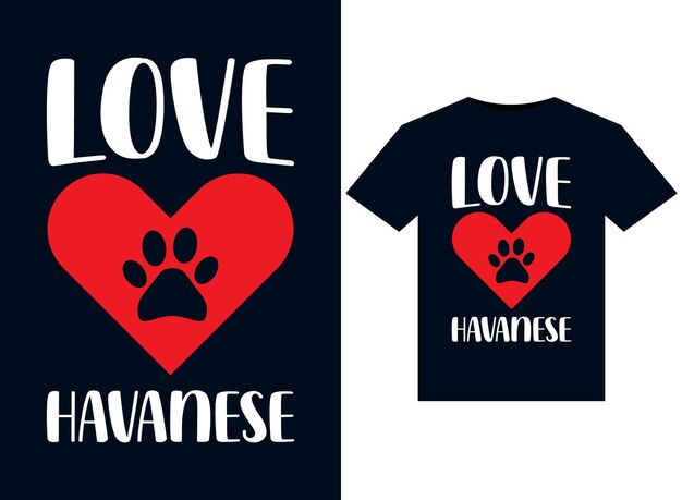 Me encantan las ilustraciones de Havanese para el diseño de camisetas listas para imprimir