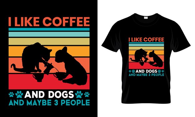 Me gusta el café y los perros y tal vez el diseño de camisetas de 3 personas.