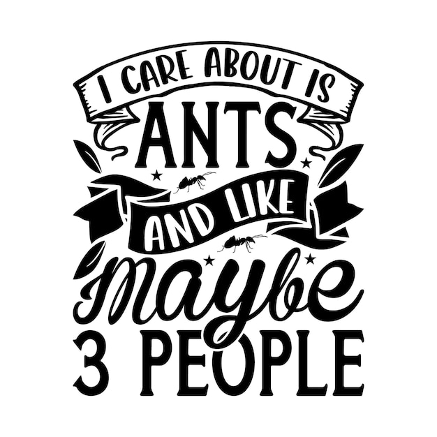Me importan las hormigas y tal vez 3 personas.